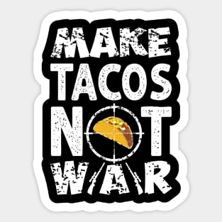 Make Tacos Not War Sticker